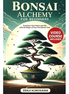 预订 Bonsai Alchemy for Beginners: Transform Your Home and Life with the Magic of Your First Bonsai Tree: 9798398564266