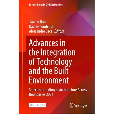 预订 Advances in the Integration of Technology and the Built Environment: Select Proceeding of Architecture Across Bound