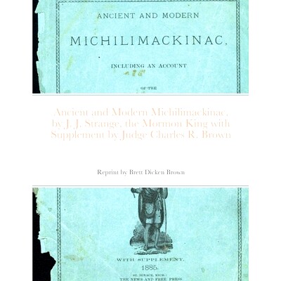 预订 Ancient and Modern Michilimackinac, by J. J. Strange, the Mormon King with Supplement by Judge Charles R. Brown: 97