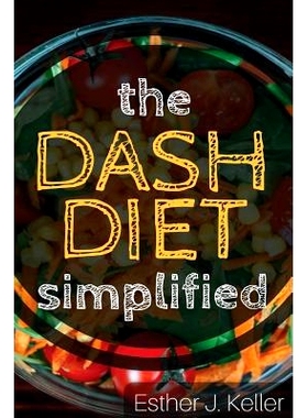 预订 Dash Diet Simplified: Lowering Blood Pressure, Losing Weight: 9781976404528