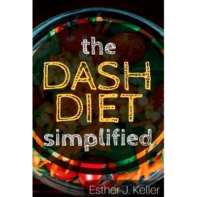 预订 Dash Diet Simplified: Lowering Blood Pressure, Losing Weight: 9781976404528