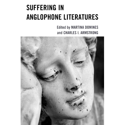 预订 Suffering in Anglophone Literatures 英语文学中的苦难: 9781666944129