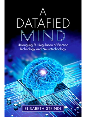 预订 A Datafied Mind: Untangling EU Regulation of Emotion Technology and Neurotechnology: 9781009671651