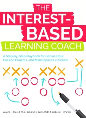 预订 The Interest-Based Learning Coach: A Step-by-Step Playbook for Genius Hour, Passion Projects, and Makerspaces in Sc
