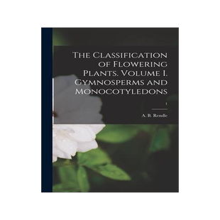 [预订]The Classification of Flowering Plants. Volume I. Gymnosperms and Monocotyledons; 1 9781014799067