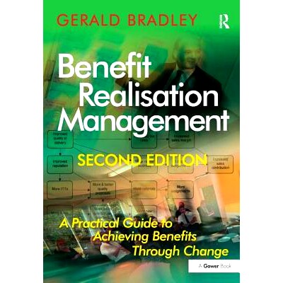 预订 Benefit Realisation Management: A Practical Guide to Achieving Benefits Through Change 收益实现化管理：通过变化实现