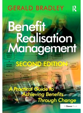 预订 Benefit Realisation Management: A Practical Guide to Achieving Benefits Through Change 收益实现化管理：通过变化实现