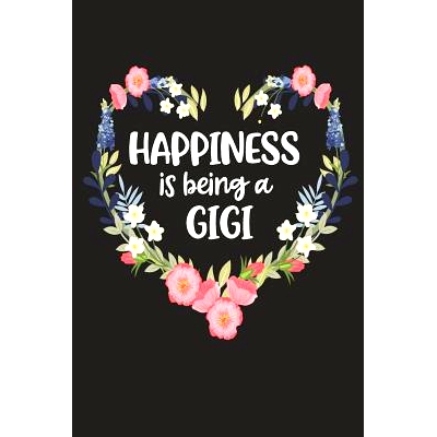 预订 Happiness Is Being a GIGI: Cute Mother’s Day Gift for Awesome Mom, Nana, Gigi, Mimi: 9781098551803