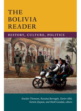 预订 The Bolivia Reader: History, Culture, Politics 玻利维亚读物：历史、文化、政治: 9780822371526