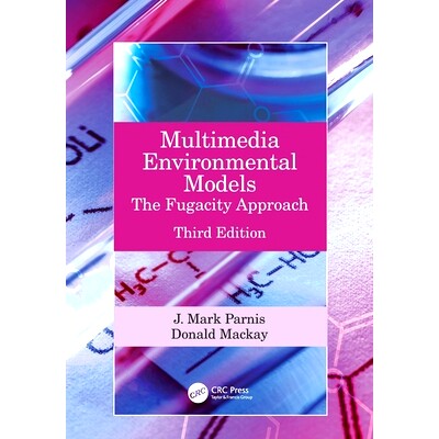 Multimedia Environmental Models: The Fugacity Approach 多媒体环境模型：逸度法 第3版: 9780367507589