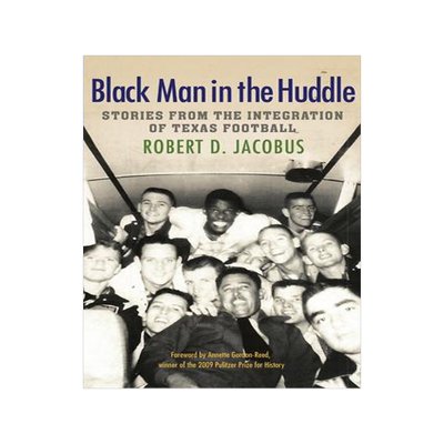 [预订]Black Man in the Huddle: Stories from the Integration of Texas Football 9781623497514