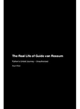 预订 The Real Life of Guido van Rossum: Python’s Untold Journey - Unauthorized: 9781779699916