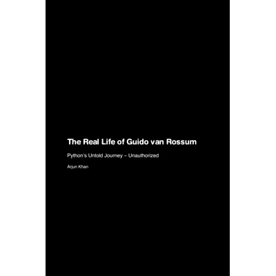 预订 The Real Life of Guido van Rossum: Python’s Untold Journey - Unauthorized: 9781779699916