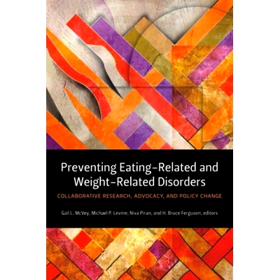 预订 Preventing Eating-Related and Weight-Related Disorders: Collaborative Research, Advocacy, and Policy Change: 978155