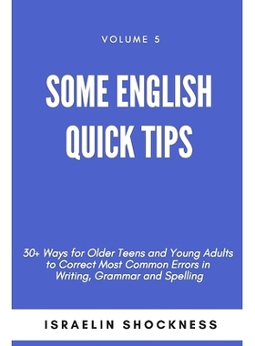 预订 Some English Quick Tips: 30+ Ways for Older Teens and Young Adults to Correct Most Common Errors in Writing, Gramma