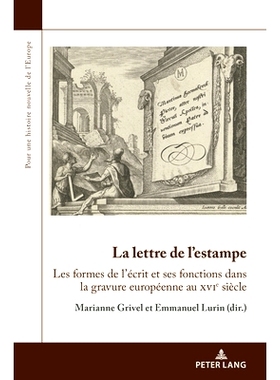 预订 La lettre de l'estampe: Les formes de l'écrit et ses fonctions dans la gravure européenne au xvie siècle