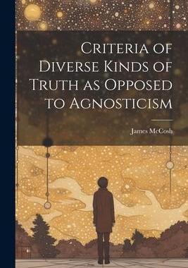 [预订]Criteria of Diverse Kinds of Truth as Opposed to Agnosticism 9781022110847