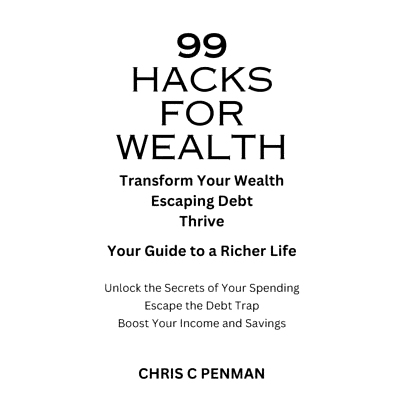 预订 99 Hacks for Wealth: Transform Your Wealth, Escaping Debt, Thrive - Your Guide to a Richer Life: 9798329214550