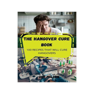 [预订]The Hangover Cure Book: 100 Recipes That Will Cure Hangovers 9781803507750