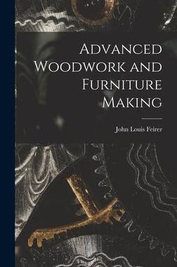 [预订]Advanced Woodwork and Furniture Making 9781013740985