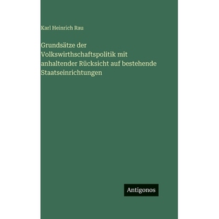预订 Grundsätze der Volkswirthschaftspolitik mit anhaltender Rücksicht auf bestehende Staatseinrichtungen: 97833884978