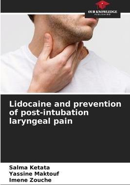 [预订]Lidocaine and prevention of post-intubation laryngeal pain 9786206080626