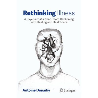 预订 Rethinking Illness A Psychiatrist’s Life-Threatening Experience and His Profound Journey into the Many Dimensions