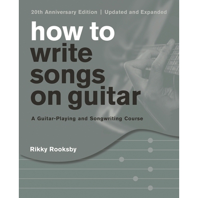 预订 How to Write Songs on Guitar: A Guitar-Playing and Songwriting Course, 20th Anniversary Edition, Updated and Expand