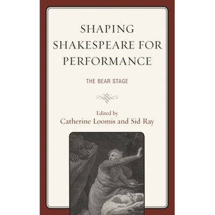 预订 Shaping Shakespeare for Performance: The Bear Stage 表演塑造莎士比亚：悲观者的舞台（丛书）: 9781611477849