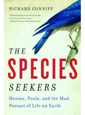预订 The Species Seekers: Heroes, Fools, and the Mad Pursuit of Life on Earth 物种探索者：英雄、傻瓜和对地球生命的疯狂追