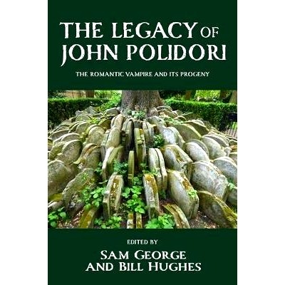 预订 The Legacy of John Polidori: The Romantic Vampire and its Progeny 约翰-波利多里的遗产：浪漫主义吸血鬼及其后代: 9781