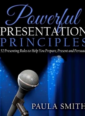 预订 Powerful Presentation Principles: 52 Presenting Rules to Help You Prepare, Present and Persuade: 9780980725612