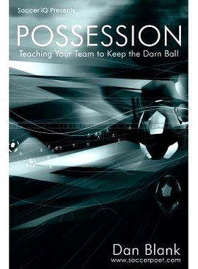 预订 Soccer iQ Presents... POSSESSION: Teaching Your Team to Keep the Darn Ball: 9780989697729