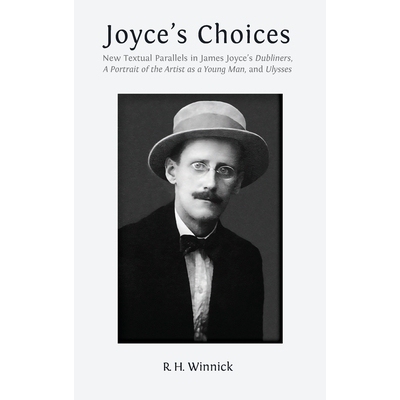 预订 Joyce’s Choices: New Textual Parallels in James Joyce’s ’Dubliners’, ’A Portrait of the Artist as a Young Man