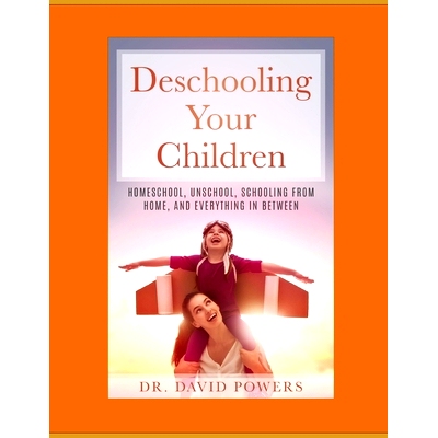 预订 Deschooling Your Children: Homeschool, Unschool, Schooling from Home, and Everything in Between: 9798676041618