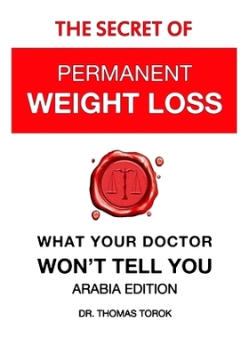 预订 The Secret of Permanent Weight Loss - What Your Doctor Won't Tell You: Arabia Edition