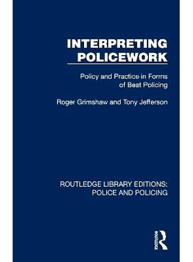 预订 Interpreting Policework: Policy and Practice in Forms of Beat Policing: 9781032417899