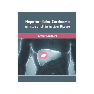 [预订]Hepatocellular Carcinoma: An Issue of Clinics in Liver Disease 9781639873005