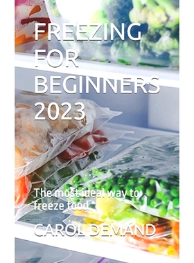 预订 Freezing for Beginners 2023: The most ideal way to freeze food: 9798398298284