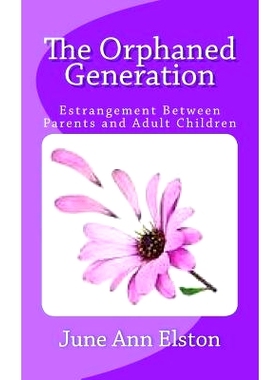 预订 The Orphaned Generation: Estrangement Between Parents and Adult Children: 9781508766919