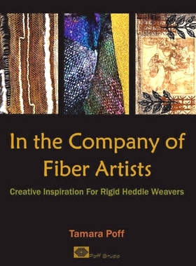 预订 In the Company of Fiber Artists: Creative Inspiration for Rigid Heddle Weavers: 9780998459028