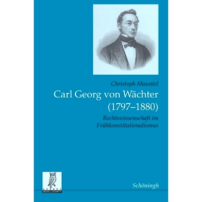预订 Carl Georg von Wächter (1797-1880): Rechtswissenschaft im Frühkonstitutionalismus 卡尔·格奥尔格·冯·瓦希特（Car
