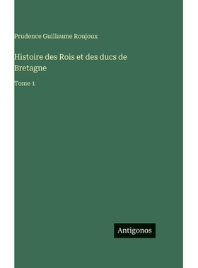 预订 Histoire des Rois et des ducs de Bretagne: Tome 1: 9783386074537
