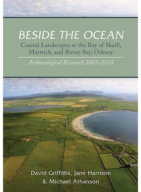 预订 Beside the Ocean: Coastal Landscapes at the Bay of Skaill, Marwick, and Birsay Bay, Orkney: Archaeological Research