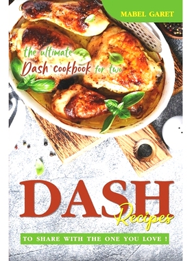 预订 DASH recipes To Share With the One You Love!: The Ultimate DASH Cookbook for Two: 9798372256910