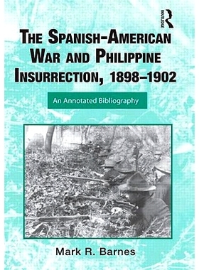 预订 The Spanish-American War and Philippine Insurrection, 1898–1902: An Annotated Bibliography 美西战争和菲律宾叛乱189