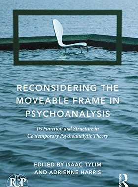 【预订】Reconsidering the Moveable Frame in Psychoanalysis