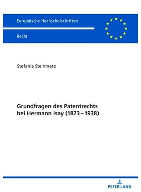 预订 Grundfragen des Patentrechts bei Hermann Isay (1873-1938): 9783631847497