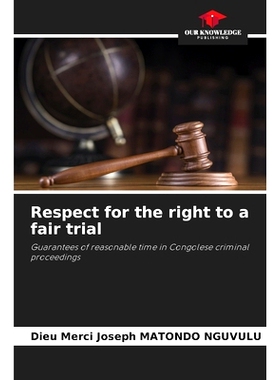 预订 Respect for the right to a fair trial: Guarantees of reasonable time in Congolese criminal proceedings 尊重公平審判