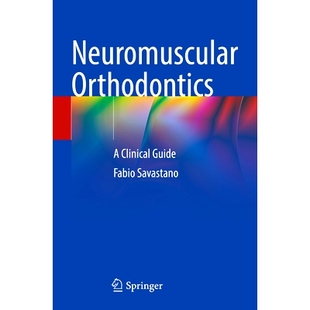 Orthodontics Clinical Guide 9783031412974 预订 神经肌肉正畸学：临床指南 Neuromuscular